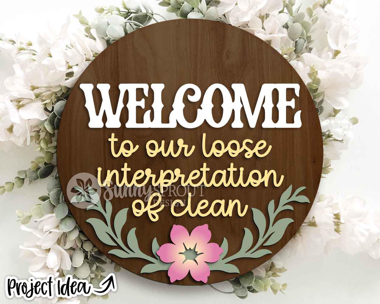Welcome Loose Interpretation of Clean Sign, Digital Download, SVG Laser Cut File, Cricut, Funny Sarcastic Round Door Hanger, Farmhouse Decor