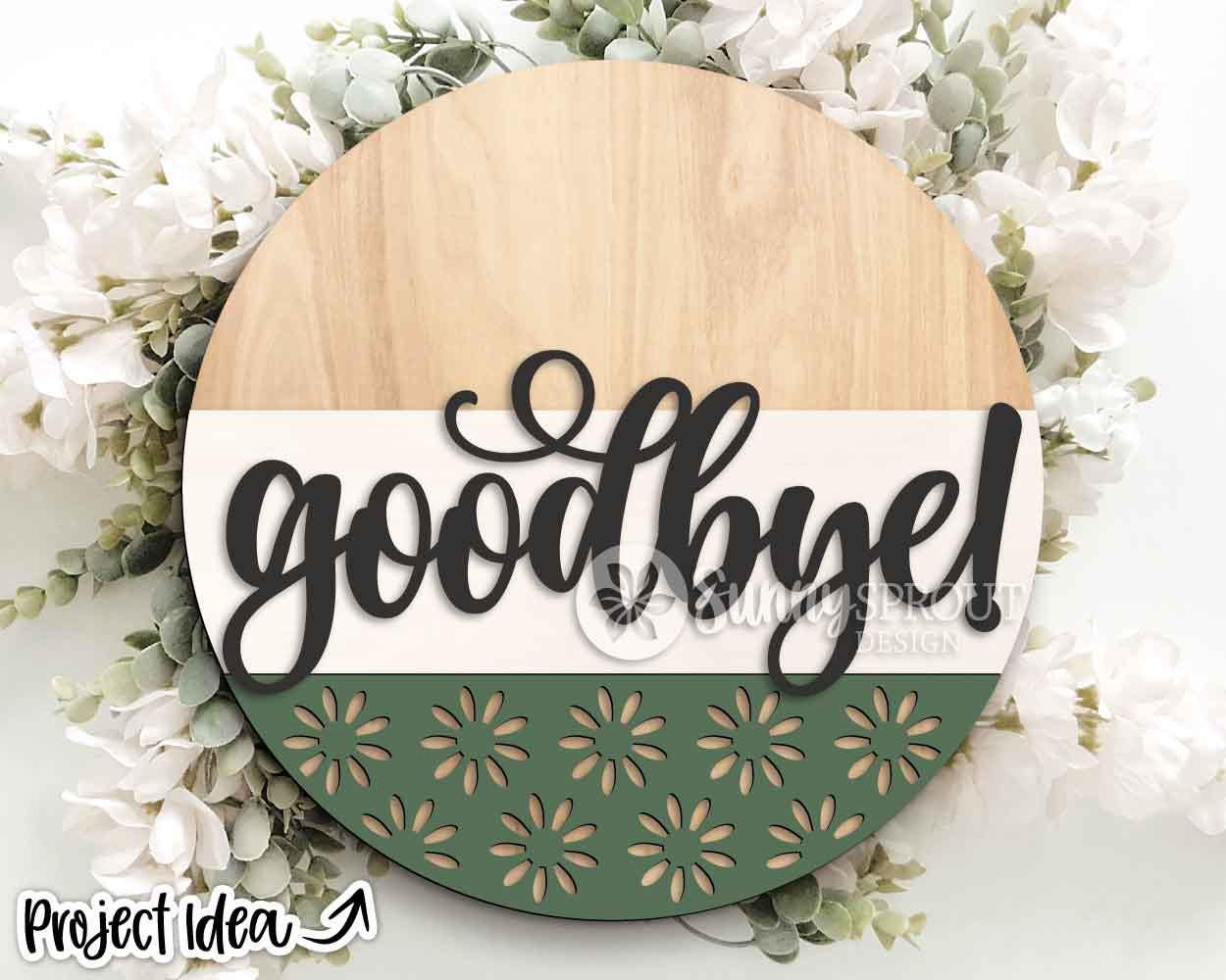 Goodbye Flower Pattern Sign, Digital Download, SVG Laser Cut File, Cricut, Funny Sarcastic Round Door Hanger Design