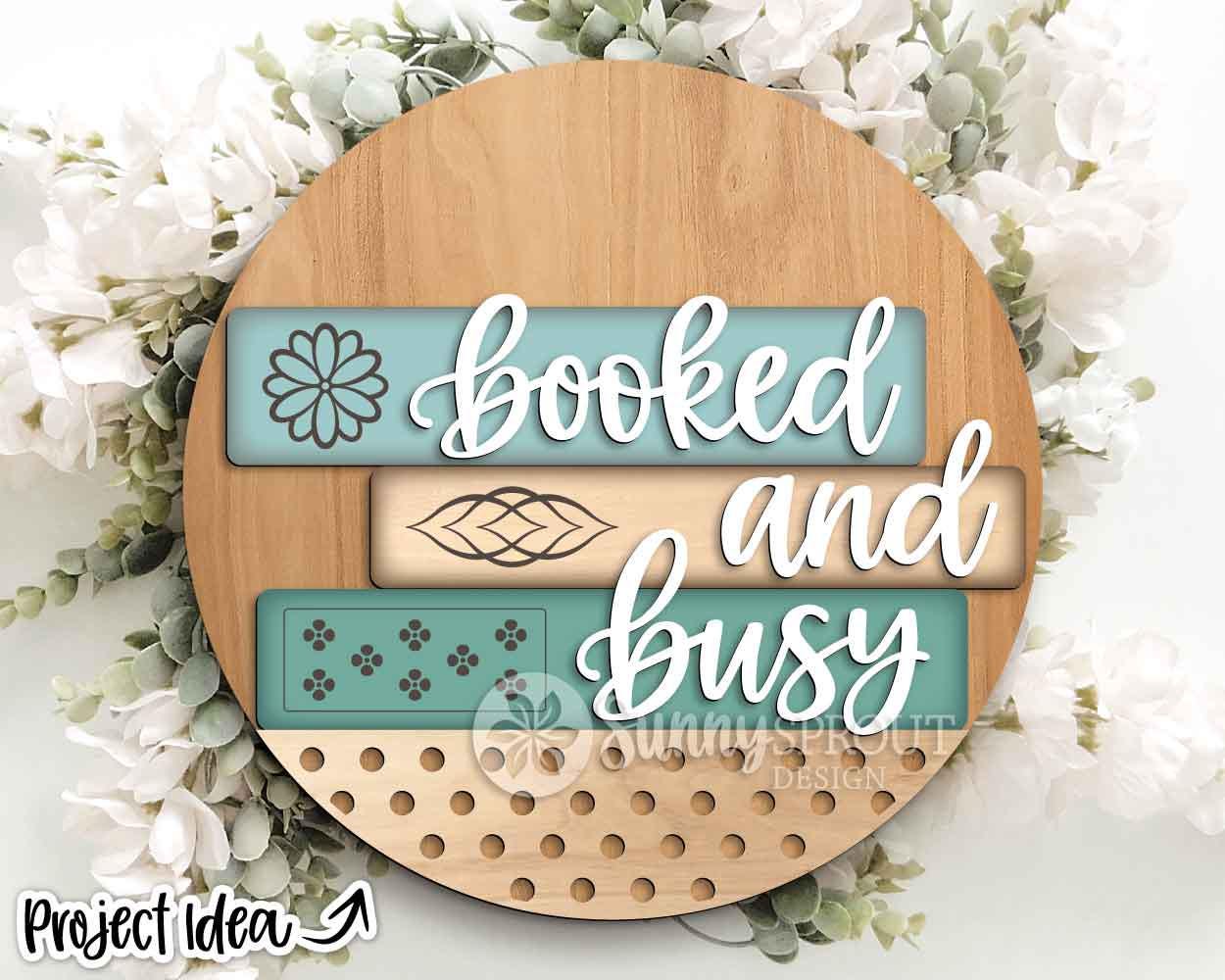 Booked and Busy Reading Sign, Digital download, SVG Laser cut file, Cricut, Round door hanger design, School classroom teacher decor