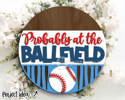 Probably at the Ballfield Sign, Digital Download, SVG Laser Cut File, Cricut, Round Door Hanger Design, Baseball Sport Decor