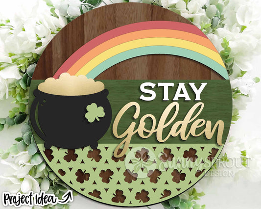 Stay Golden Rainbow Pot of Gold Sign, Digital Download, SVG Laser Cut File, Cricut, Round Door Hanger Design, St. Patrick's Day Decor