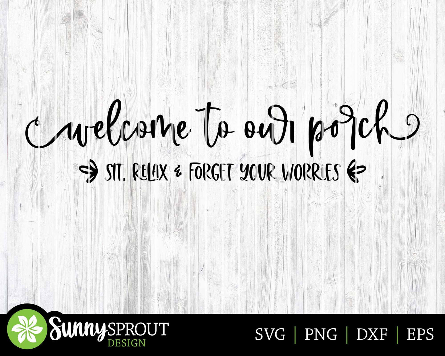 Welcome to Our Porch Sit Relax Sign, Digital Download, Cricut SVG Cut File, Summer Patio Wall Decor Design