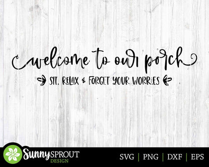 Welcome to Our Porch Sit Relax Sign, Digital Download, Cricut SVG Cut File, Summer Patio Wall Decor Design