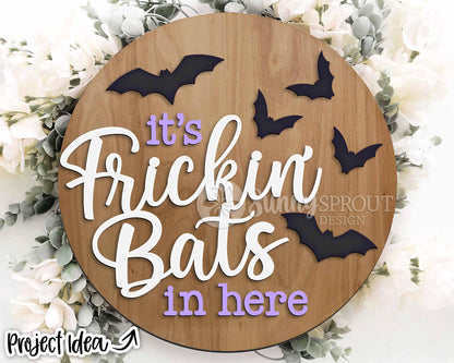It's Frickin Bats In Here Sign, Digital Download, SVG Laser Cut File, Cricut, Round Halloween Door Hanger Design