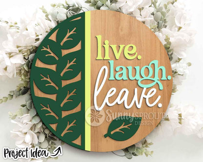 Live Laugh Leave Leaf Sign, Digital Download, SVG Laser Cut File, Cricut, Funny Sarcastic Round Door Hanger Design