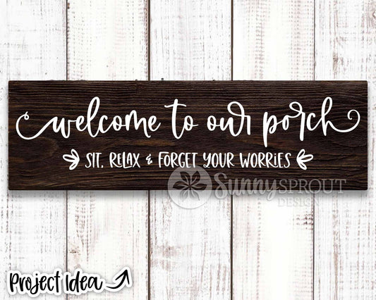 Welcome to Our Porch Sit Relax Sign, Digital Download, Cricut SVG Cut File, Summer Patio Wall Decor Design