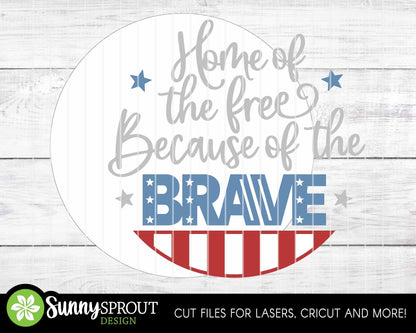 Home of Free Because of Brave Sign, Digital Download, SVG Laser Cut File, Cricut, Round Door Hanger Design, Patriotic 4th of July Decor