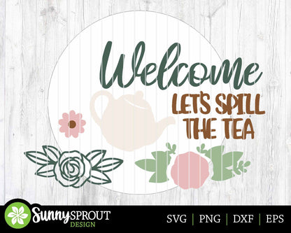 Welcome Let's Spill the Tea Sign, Digital Download, SVG Laser Cut File, Cricut, Funny Sarcastic Round Door Hanger Design