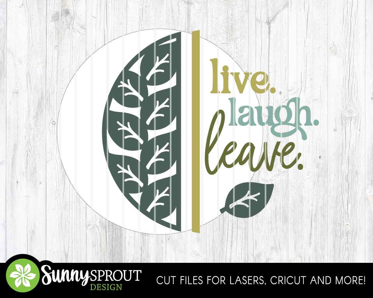 Live Laugh Leave Leaf Sign, Digital Download, SVG Laser Cut File, Cricut, Funny Sarcastic Round Door Hanger Design