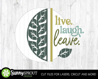 Live Laugh Leave Leaf Sign, Digital Download, SVG Laser Cut File, Cricut, Funny Sarcastic Round Door Hanger Design
