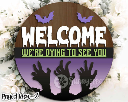 Welcome We're Dying To See You Zombie Sign, Digital Download, SVG Laser Cut File, Cricut, Round Halloween Door Hanger Design