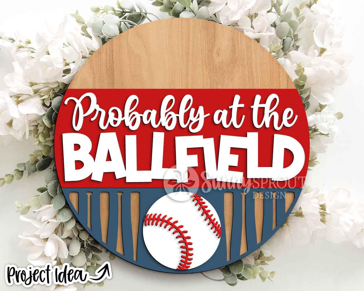 Probably at the Ballfield Sign, Digital Download, SVG Laser Cut File, Cricut, Round Door Hanger Design, Baseball Sport Decor