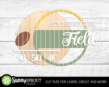 We're Probably at the Football Field Sign, DDigital Download, SVG Laser Cut File, Cricut, Round Door Hanger Design, Sports Decor