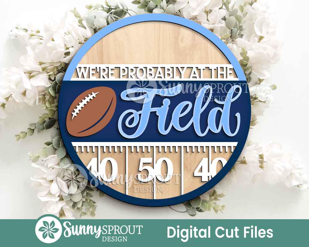 We're Probably at the Football Field Sign, DDigital Download, SVG Laser Cut File, Cricut, Round Door Hanger Design, Sports Decor