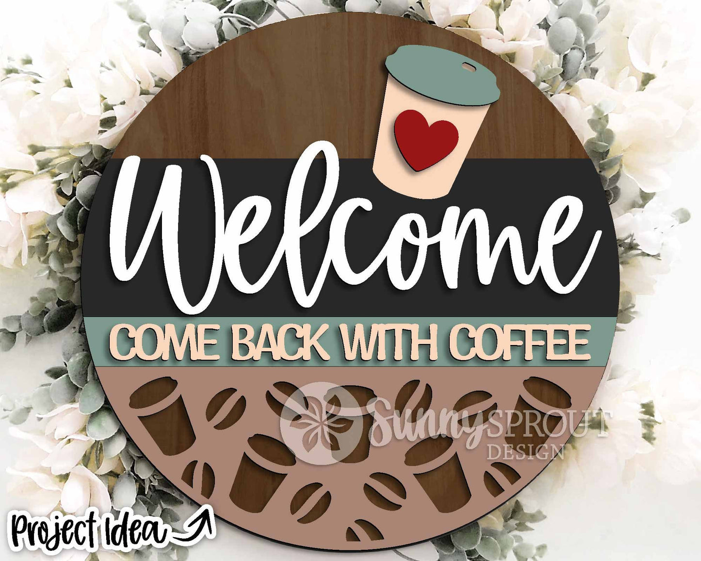 Welcome Come Back With Coffee Sign, Digital Download, SVG Laser Cut File, Cricut, Funny Sarcastic Round Door Hanger Design