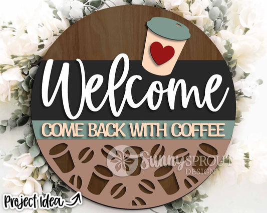 Welcome Come Back With Coffee Sign, Digital Download, SVG Laser Cut File, Cricut, Funny Sarcastic Round Door Hanger Design