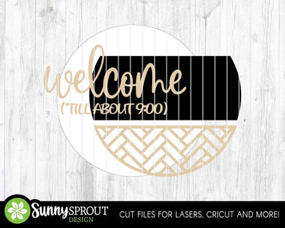 Welcome 'Till About 9:00 Sign, Digital Download, SVG Laser Cut File, Cricut, Funny Sarcastic Round Door Hanger Design