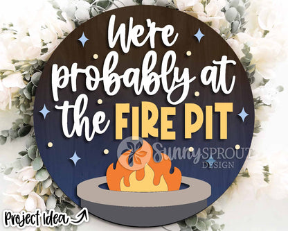 We're Probably At The Fire Pit Sign, Digital download, SVG Laser cut file, Cricut, Round door hanger design, Campfire cabin outdoor decor