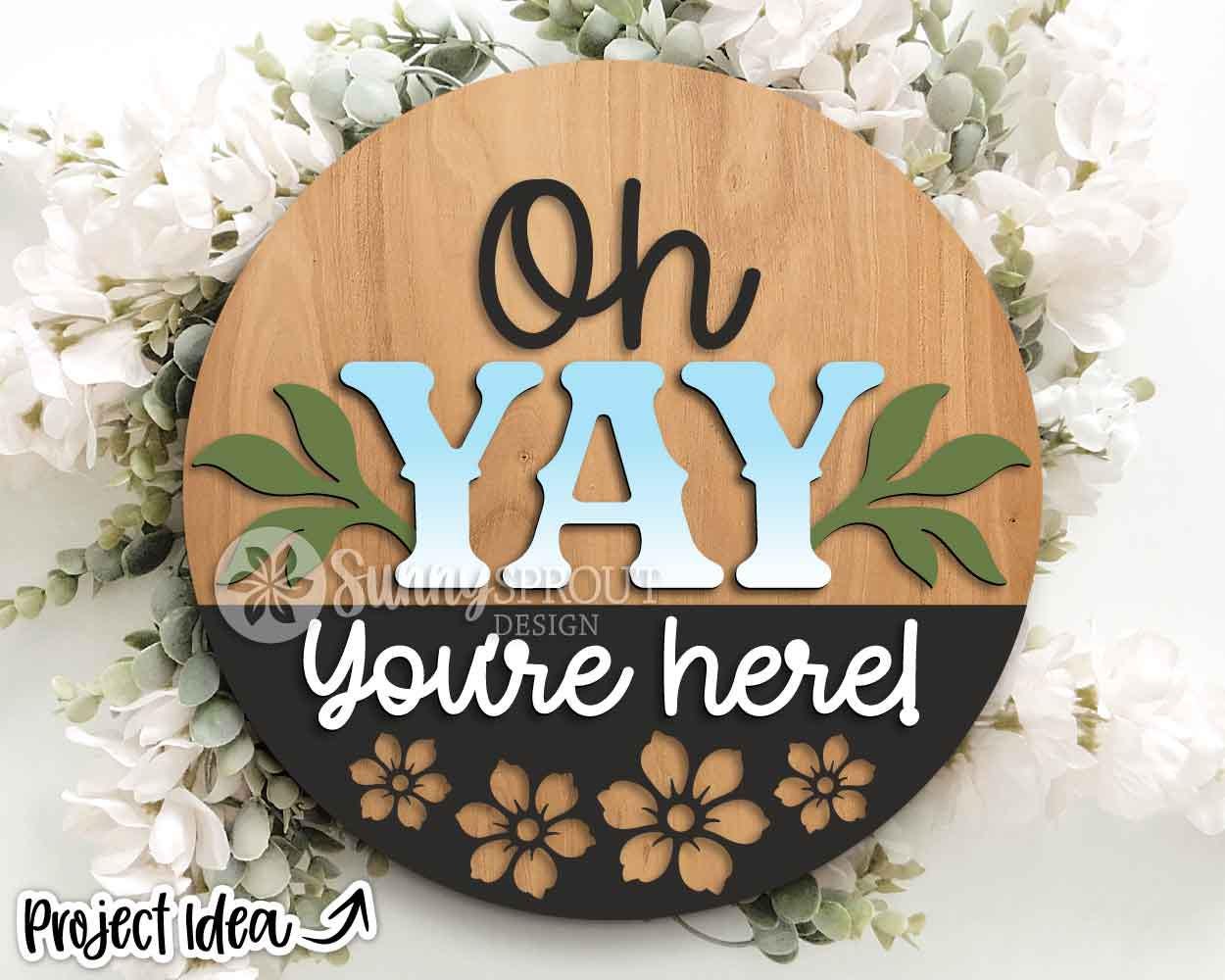 Oh Yay You're Here Welcome Sign, Digital Download, SVG Laser Cut File, Cricut, Funny Sarcastic Round Door Hanger, Farmhouse Rustic Decor
