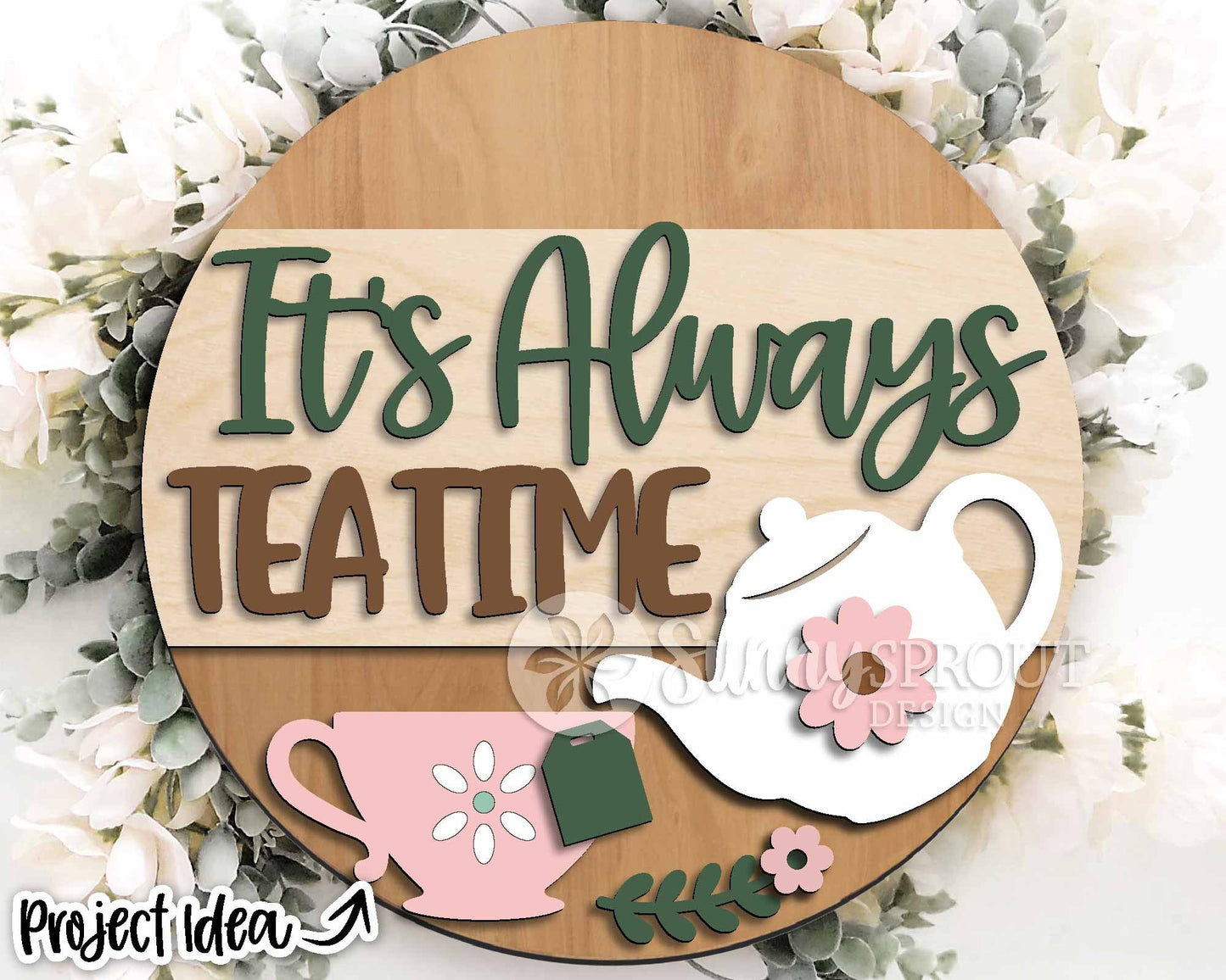 It's Always Tea Time Sign, Digital Download, SVG Laser Cut File, Cricut, Cottage Round Door Hanger Design