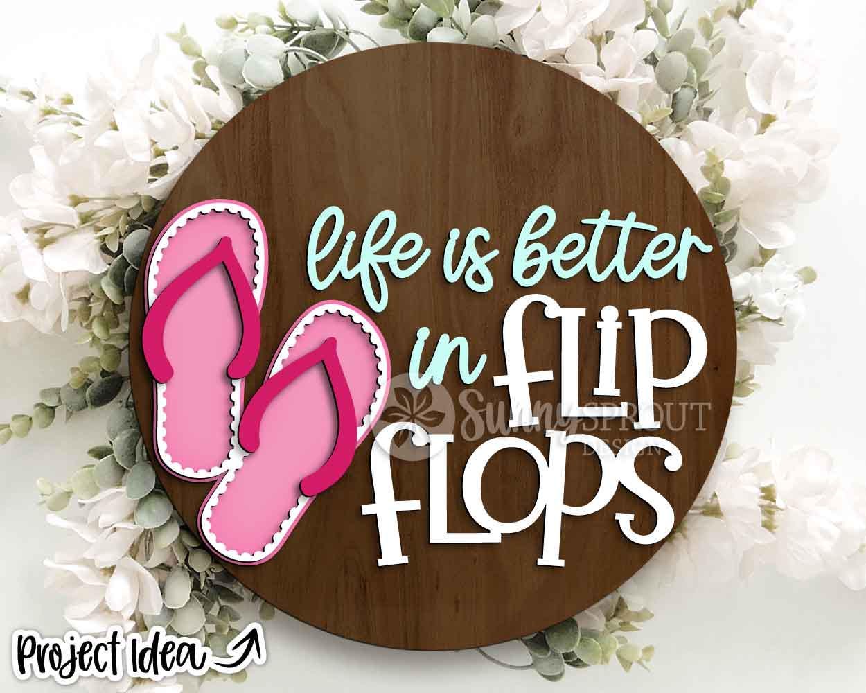 Life Is Better In Flip Flops Sign, Digital Download, SVG Laser Cut File, Cricut, Summer Beach Round Door Hanger Design