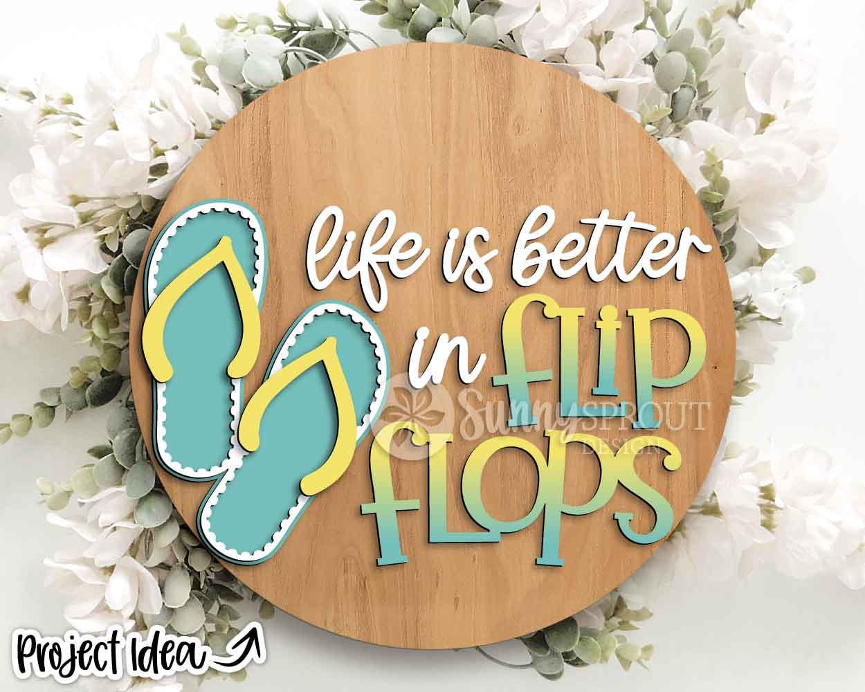 Life Is Better In Flip Flops Sign, Digital Download, SVG Laser Cut File, Cricut, Summer Beach Round Door Hanger Design