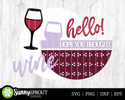 Hello Hope You Brought Wine Sign, Digital Download, SVG Laser Cut File, Cricut, Funny Sarcastic Round Door Hanger Design