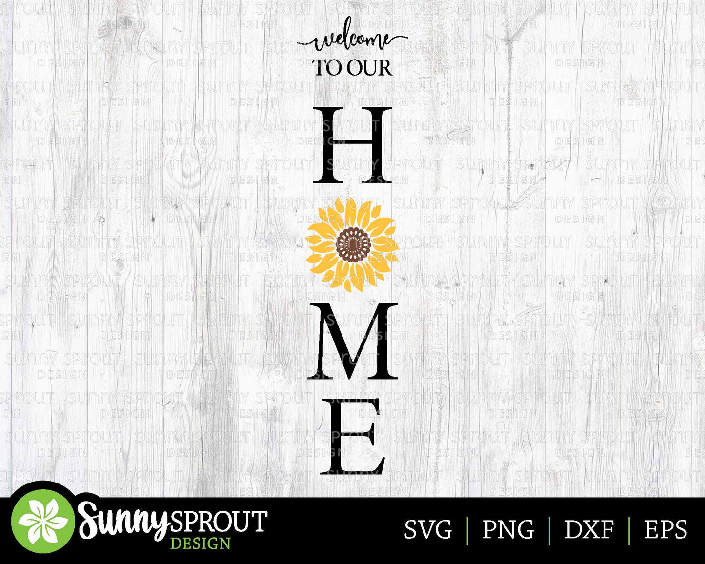 Welcome to Our Home Sunflower Porch Sign SVG, Digital Download, Cricut Cut File, Silhouette, Front Door Leaner Design
