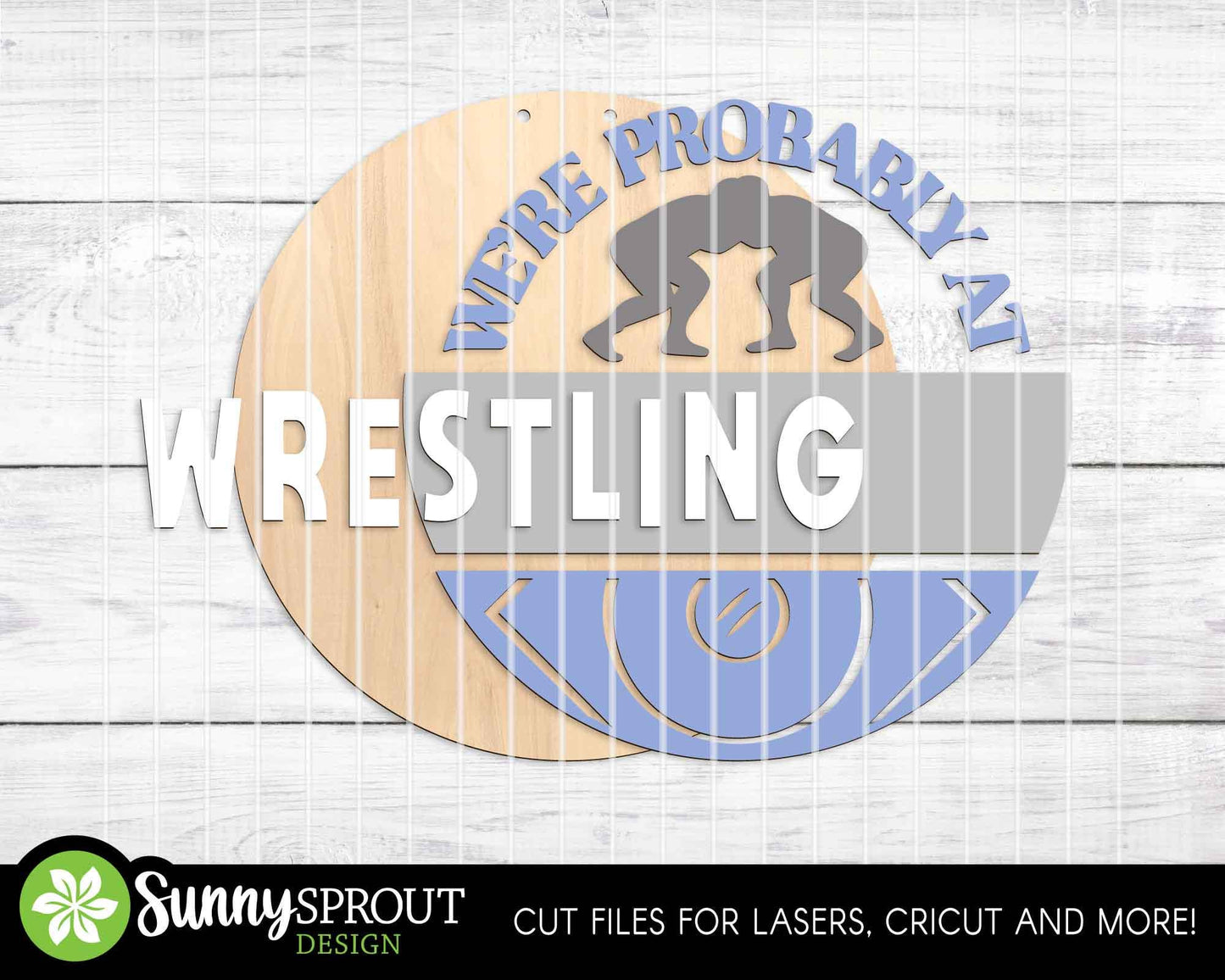 We're Probably at Wrestling Sign, Digital Download, SVG Laser Cut File, Cricut, Door Hanger Design, Sports Decor