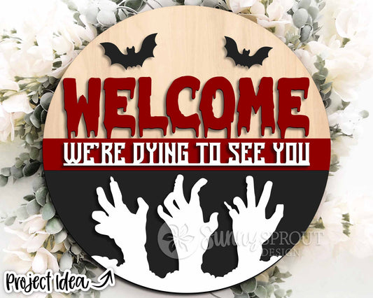 Welcome We're Dying To See You Zombie Sign, Digital Download, SVG Laser Cut File, Cricut, Round Halloween Door Hanger Design