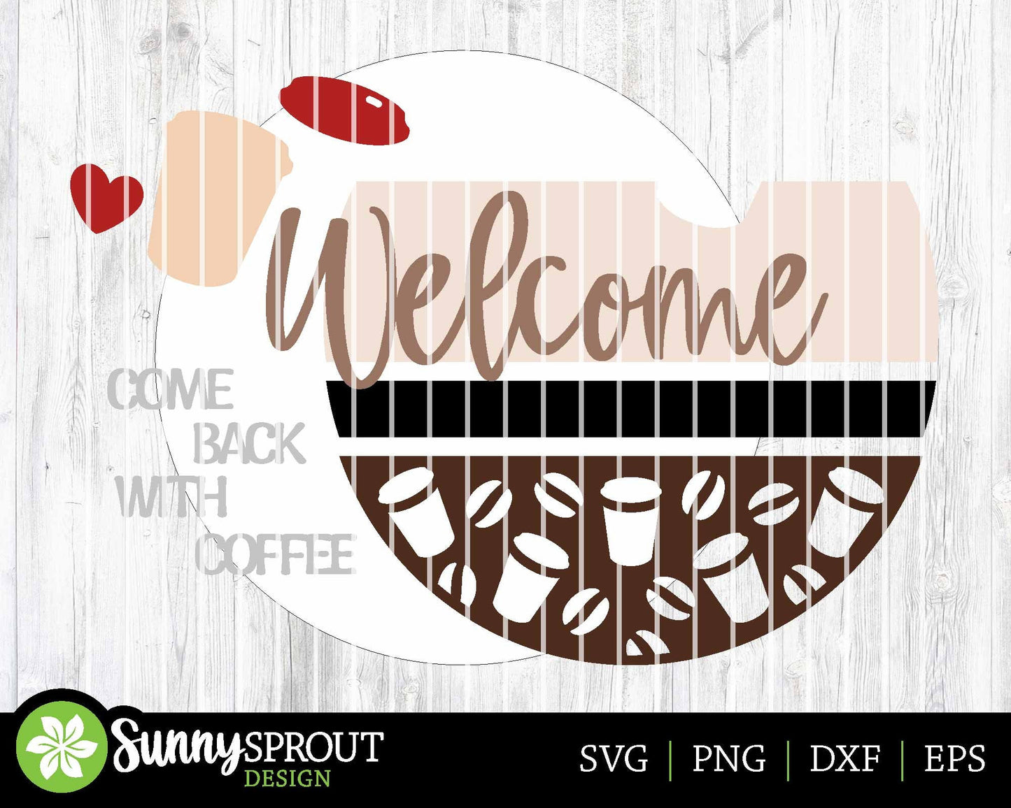 Welcome Come Back With Coffee Sign, Digital Download, SVG Laser Cut File, Cricut, Funny Sarcastic Round Door Hanger Design