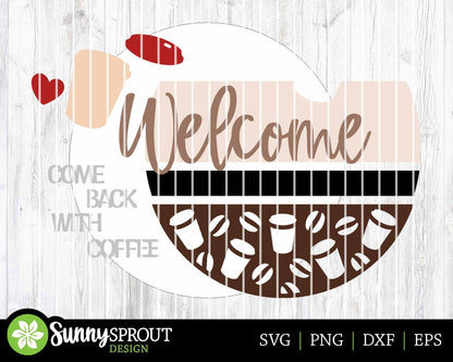 Welcome Come Back With Coffee Sign, Digital Download, SVG Laser Cut File, Cricut, Funny Sarcastic Round Door Hanger Design
