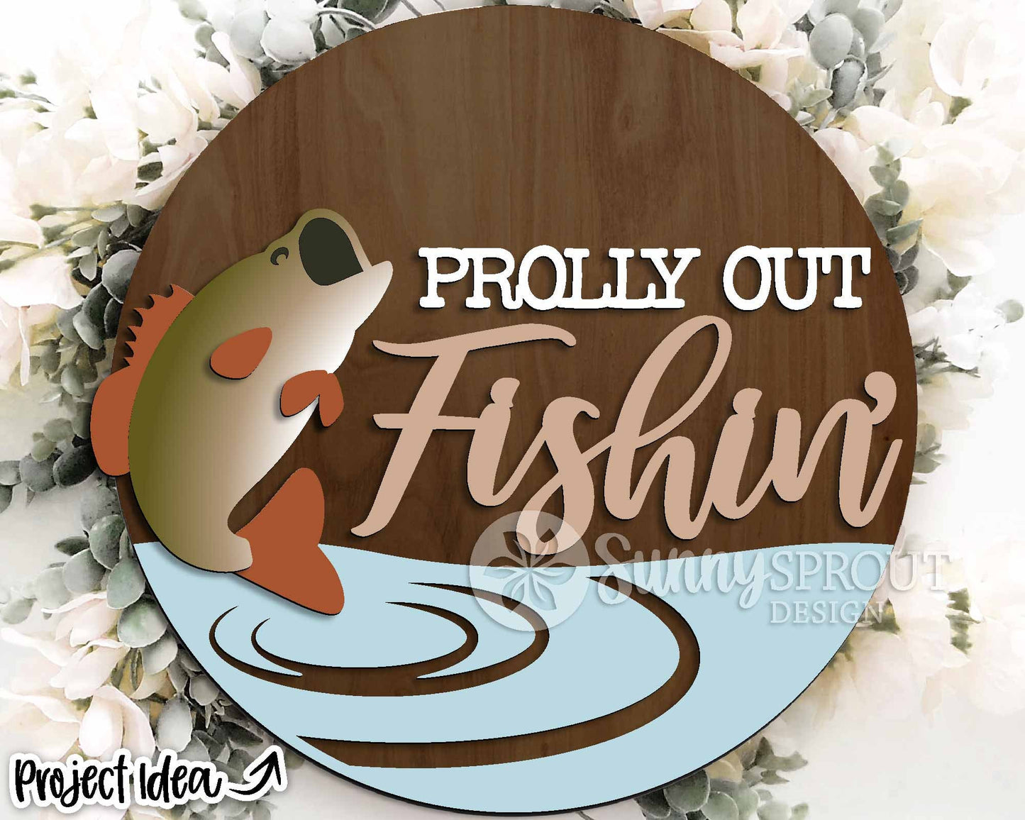 Prolly Out Fishin' Bass Sign, Digital download, SVG Laser cut file, Cricut, Round door hanger design, Lake house fishing outdoor decor