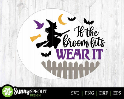 If The Broom Fits Witch Sign, Digital Download, SVG Laser Cut File, Cricut, Round Funny Halloween Door Hanger Design