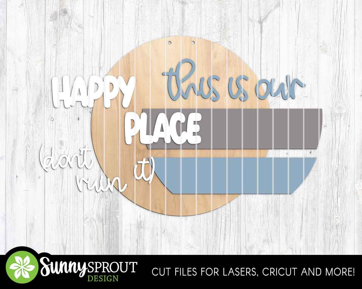 This Is Our Happy Place Don't Ruin It Sign, Digital Download, SVG Laser Cut File, Cricut, Funny Sarcastic Round Door Hanger Design