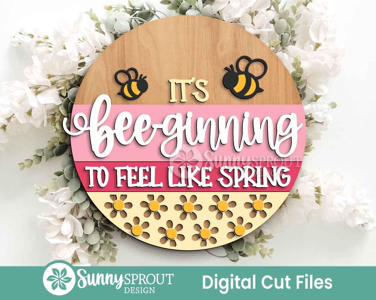Bee -ginning To Feel Like Spring Sign, Digital download, SVG Laser cut file, Cricut, Round door hanger design