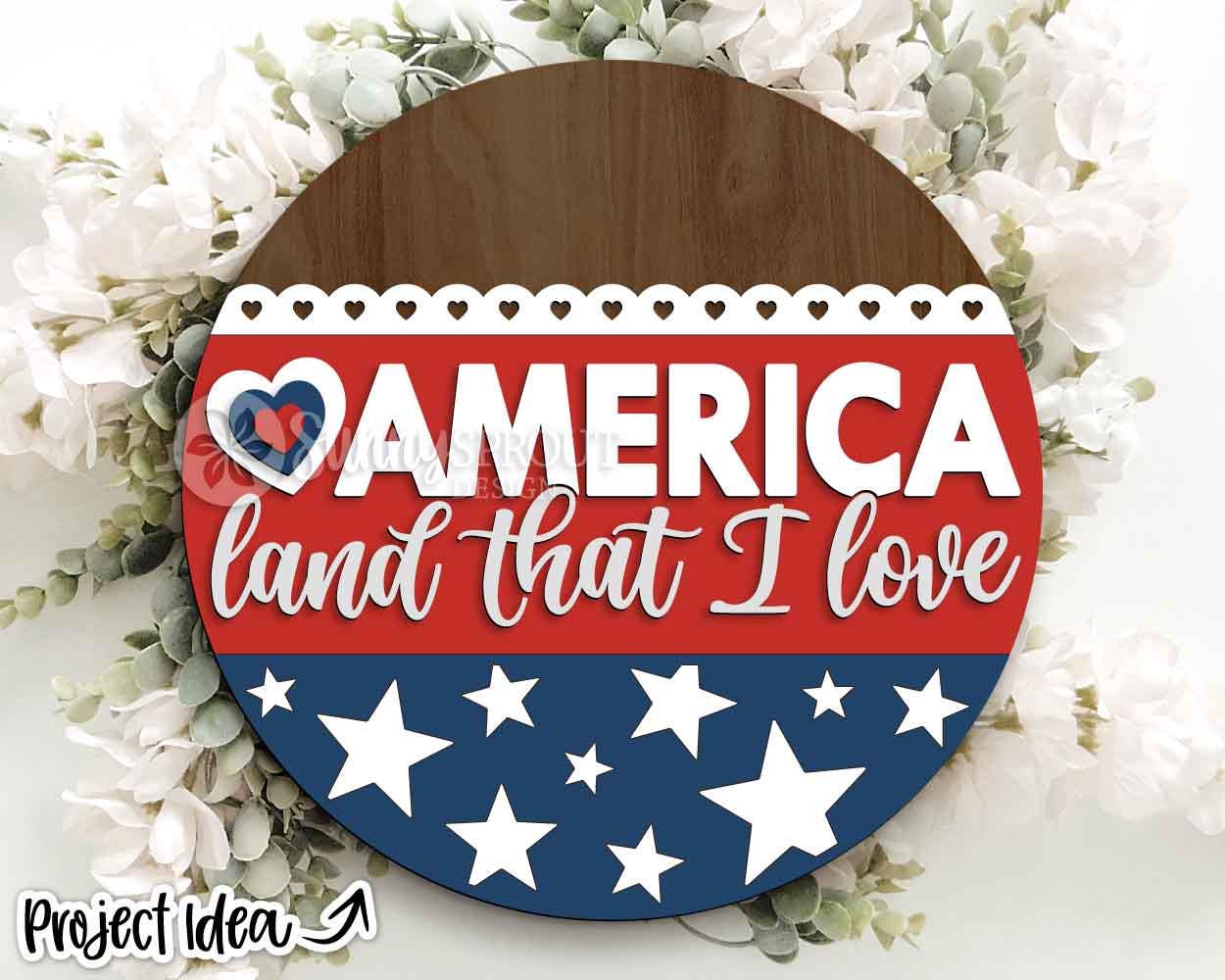 America Land That I Love Sign, Digital Download, SVG Laser Cut File, Cricut, Round Door Hanger Design, Patriotic 4th of July Decor