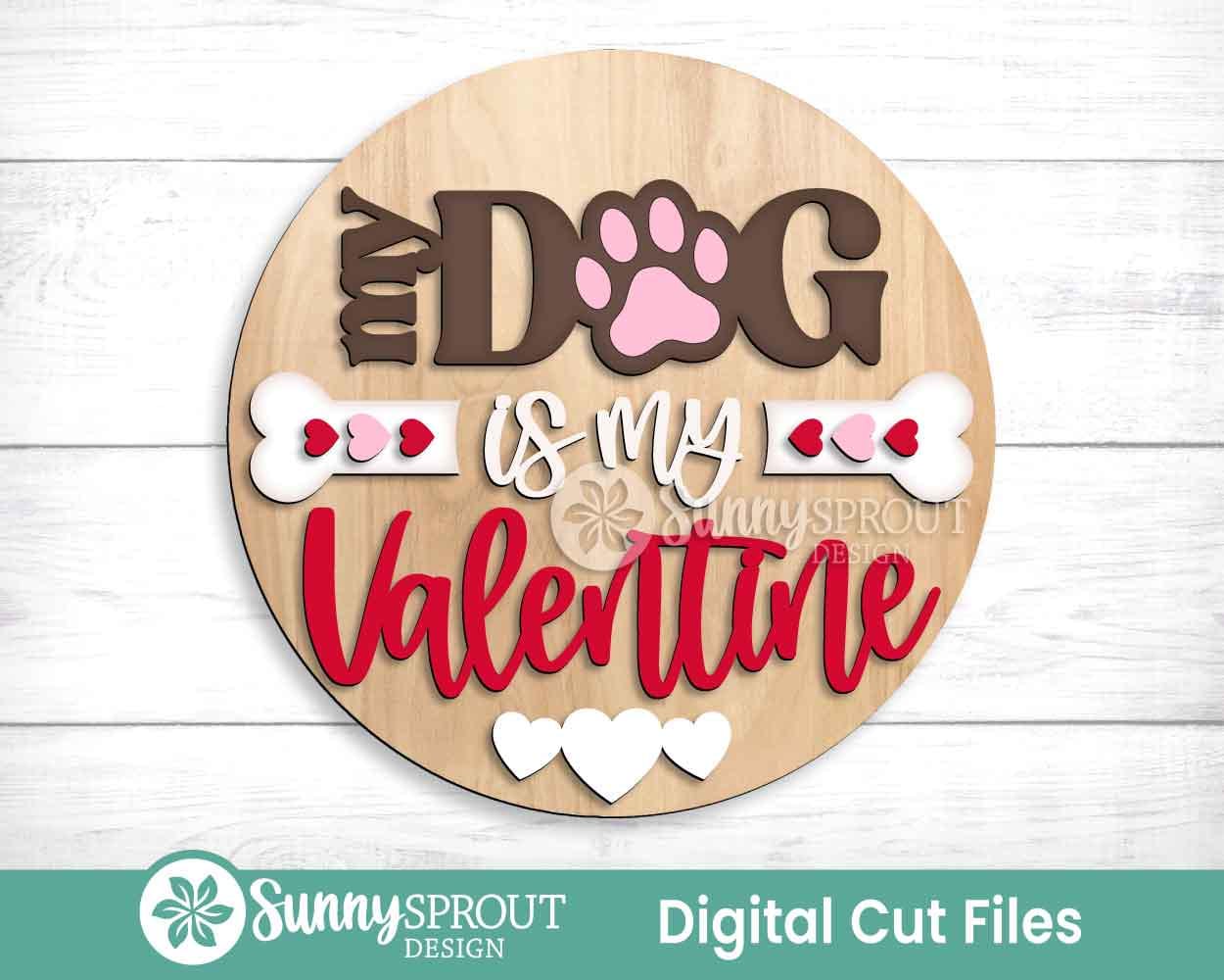 My Dog is My Valentine Sign, Digital Download, SVG Laser Cut File, Cricut, Round Door Hanger Design, Valentine's Day Pet Decor