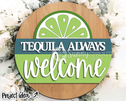 Tequila Always Welcome Sign, Digital Download, SVG Laser Cut File, Cricut, Summer Patio Bar Round Door Hanger Design