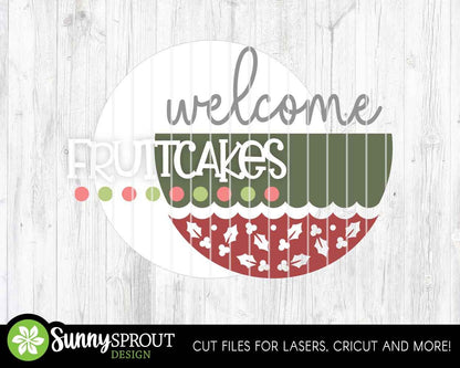 Welcome Fruitcakes Sign, Digital Download, SVG Laser Cut File, Cricut, Round Door Hanger Design, Funny Christmas Decor
