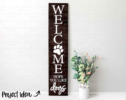 Welcome Hope You Like Dogs Porch Sign, Digital download, Cricut SVG cut file, Front door leaner design, Dog animal pet decor