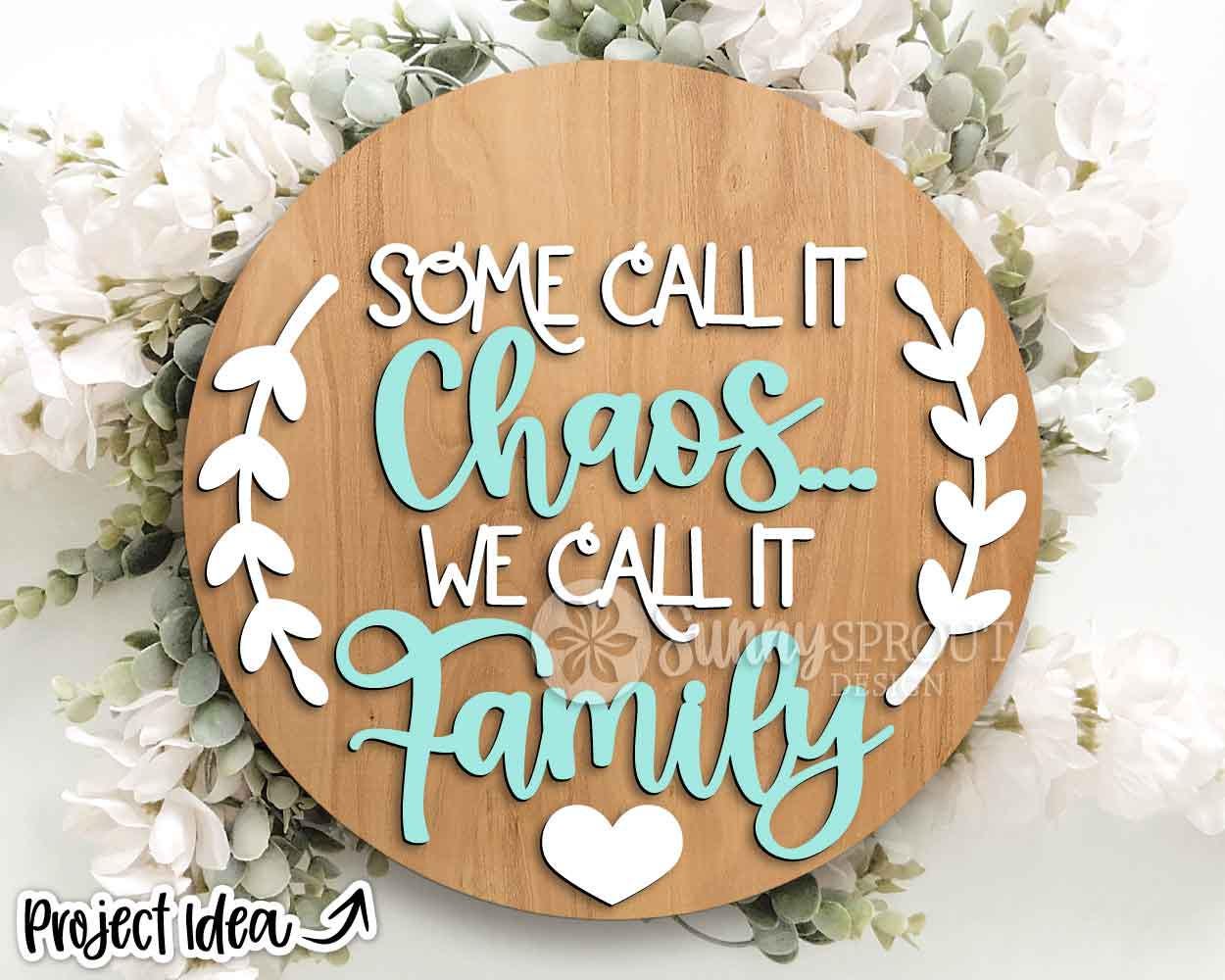 Some Call It Chaos We Call It Family Sign, Digital Download, SVG Laser Cut File, Cricut, Funny Sarcastic Round Door Hanger Design