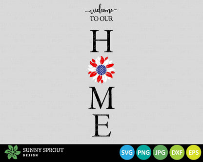 Welcome Home American Flag Sunflower Sign, Cricut SVG Cut File, Vertical Porch Leaner Design, Patriotic 4th of July Decor