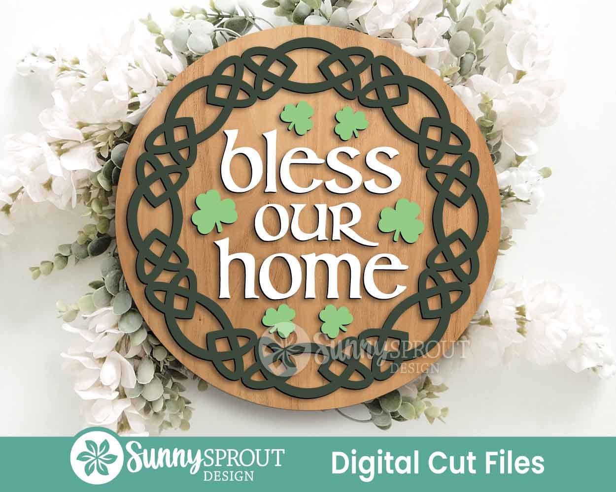 Bless Our Home Celtic Knot Sign, Digital Download, SVG Laser Cut File, Cricut, Round Door Hanger Design, Irish St. Patrick's Day Decor