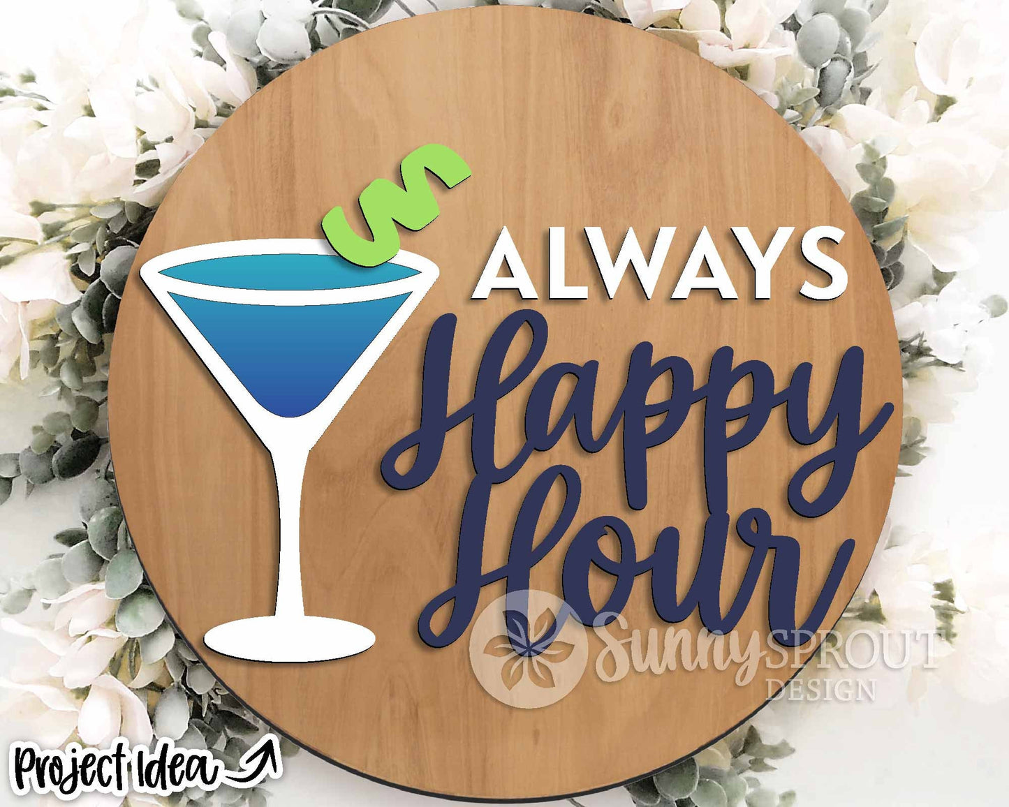 Always Happy Hour Martini Sign, Digital Download, SVG Laser Cut File, Cricut, Summer Patio Bar Round Door Hanger Design