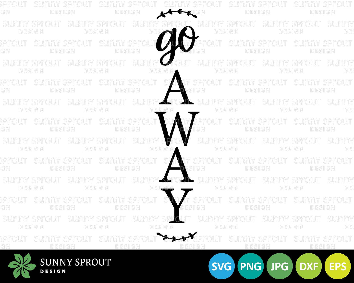 Go Away Porch Sign SVG, Digital Download, Cricut Cut File, Silhouette, Funny Sarcastic Front Door Leaner Design