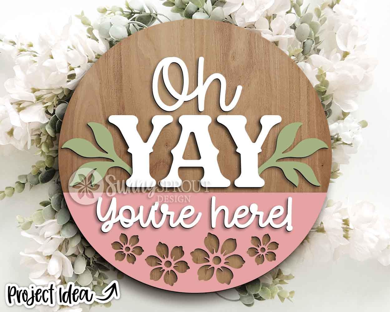 Oh Yay You're Here Welcome Sign, Digital Download, SVG Laser Cut File, Cricut, Funny Sarcastic Round Door Hanger, Farmhouse Rustic Decor