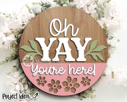 Oh Yay You're Here Welcome Sign, Digital Download, SVG Laser Cut File, Cricut, Funny Sarcastic Round Door Hanger, Farmhouse Rustic Decor