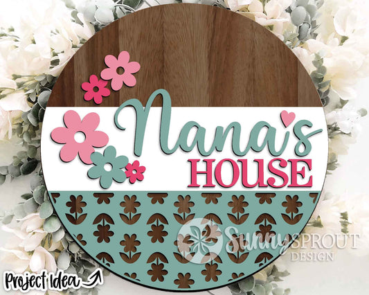 Nana's House Flowers Sign, Digital Download, SVG Laser Cut File, Cricut, Grandma Round Door Hanger Design