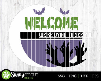 Welcome We're Dying To See You Zombie Sign, Digital Download, SVG Laser Cut File, Cricut, Round Halloween Door Hanger Design